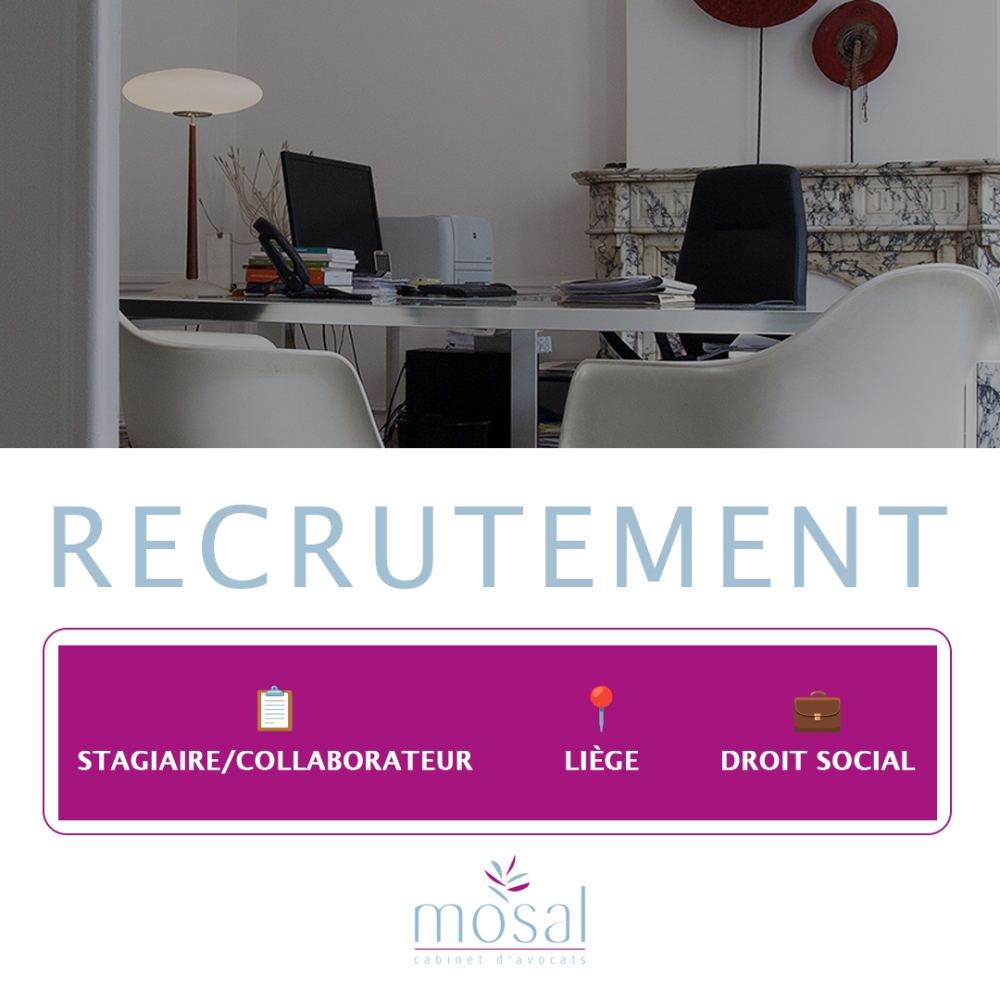  MOSAL, cabinet d’avocats établi à Liège, recherche un stagiaire/collaborateur pour rejoindre son pôle de droit social